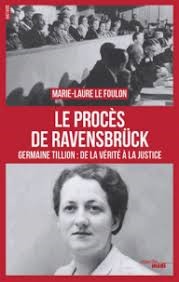 Le Procès de Ravensbrück. Germaine Tillion : de la vérité à la justice, Paris: Cherche Midi 2016